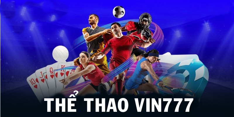 Thể Thao Vin777 là điểm cá độ được nhiều khách hàng đánh giá cao