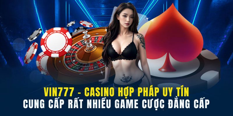 Lựa chọn các game casino online Vin777 phù hợp